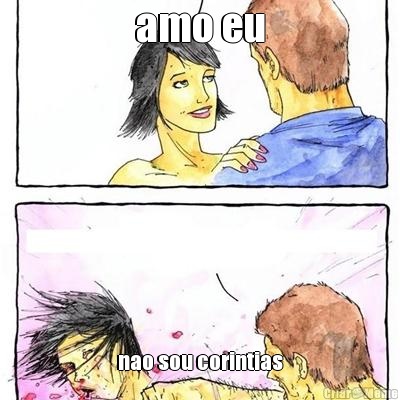 amo eu nao sou corintias