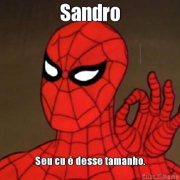 Sandro Seu cu � desse tamanho.