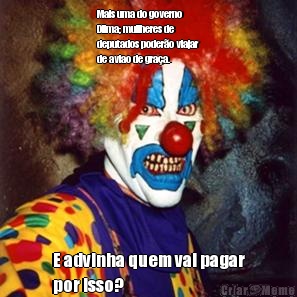 Mais uma do governo
Dilma; mullheres de
deputados poder�o viajar
de aviao de gra�a. E advinha quem vai pagar
por isso?