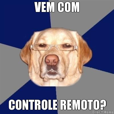 VEM COM CONTROLE REMOTO?