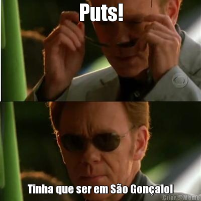 Puts! Tinha que ser em S�o Gon�alo!