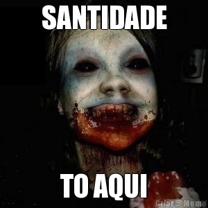 SANTIDADE TO AQUI