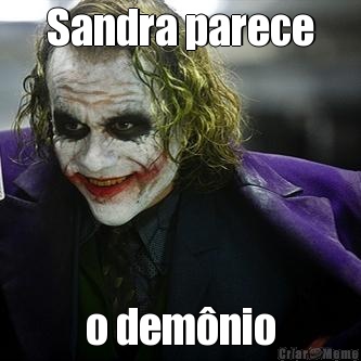 Sandra parece o dem�nio