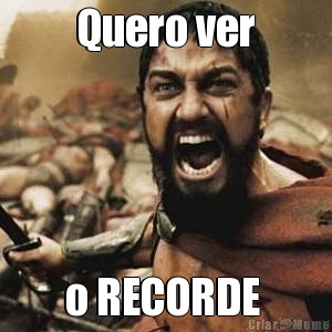 Quero ver o RECORDE 