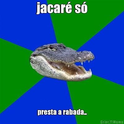 jacar� s� presta a rabada...