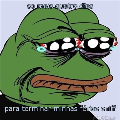 so mais quatro dias para terminar minhas f�rias sniff