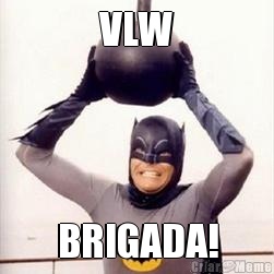 VLW BRIGADA!