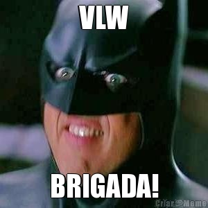 VLW BRIGADA!