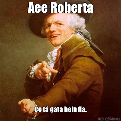 Aee Roberta Ce t� gata hein fia..