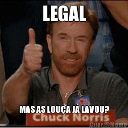 LEGAL MAS AS LOU�A J� LAVOU?
