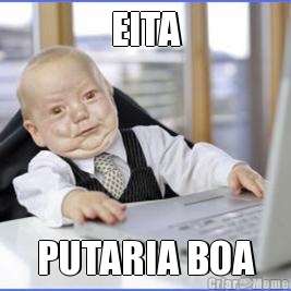 EITA PUTARIA BOA