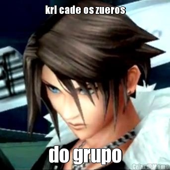 krl cade os zueros do grupo