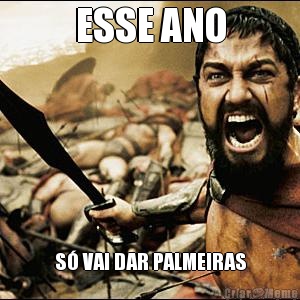 ESSE ANO S� VAI DAR PALMEIRAS