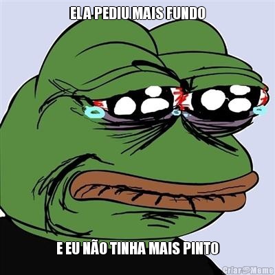 ELA PEDIU MAIS FUNDO E EU N�O TINHA MAIS PINTO