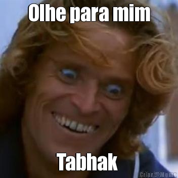 Olhe para mim Tabhak 