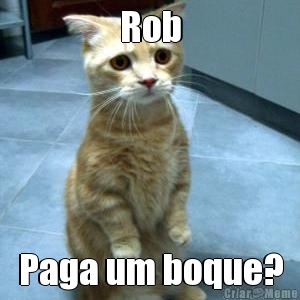 Rob Paga um boque?