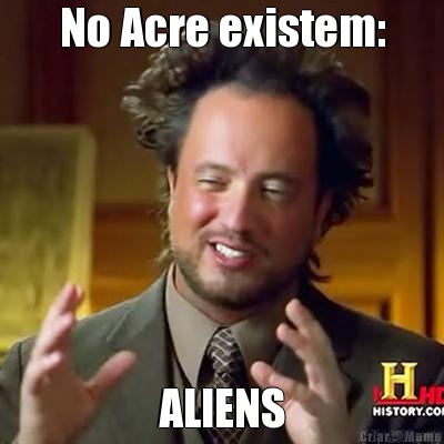 No Acre existem: ALIENS