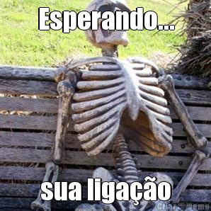 Esperando... sua liga��o