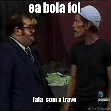 ea bola foi  fala  com a trave 