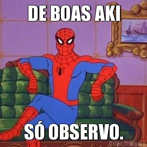 DE BOAS AKI S� OBSERVO.
