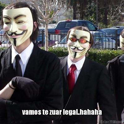  vamos te zuar legal..hahaha