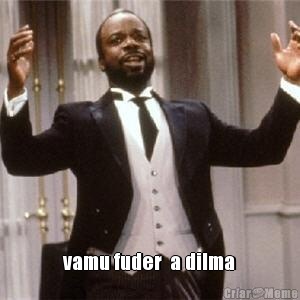  vamu fuder  a dilma