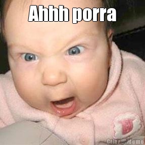 Ahhh porra 
