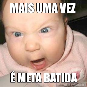MAIS UMA VEZ  � META BATIDA