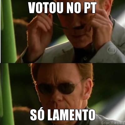 VOTOU NO PT S� LAMENTO