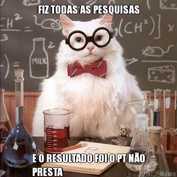 FIZ TODAS AS PESQUISAS E O RESULTADO FOI O PT N�O
PRESTA