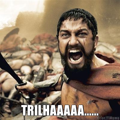  TRILHAAAAA......