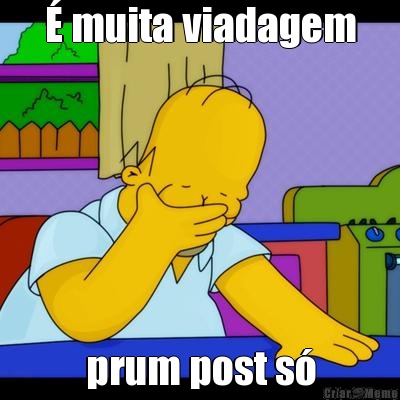 � muita viadagem prum post s�
