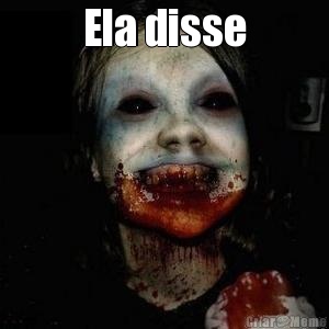 Ela disse 