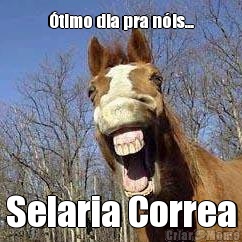 �timo dia pra n�is... Selaria Correa