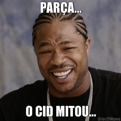 PAR�A... O CID MITOU...