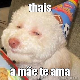 thais a m�e te ama