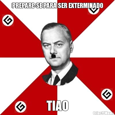 PREPARE-SE PARA SER EXTERMINADO TIAO