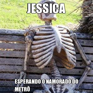 JESSICA ESPERANDO O NAMORADO DO
METR�