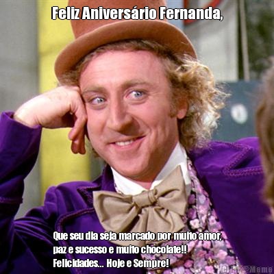 Feliz Anivers�rio Fernanda, Que seu dia seja marcado por muito amor,
paz e sucesso e muito chocolate!!
Felicidades... Hoje e Sempre! 