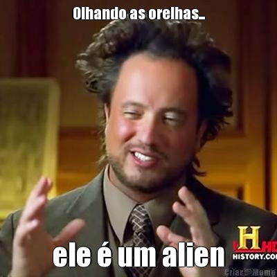 Olhando as orelhas... ele � um alien