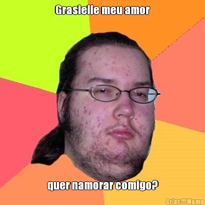 Grasielle meu amor quer namorar comigo?