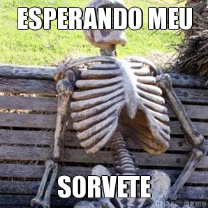 ESPERANDO MEU SORVETE