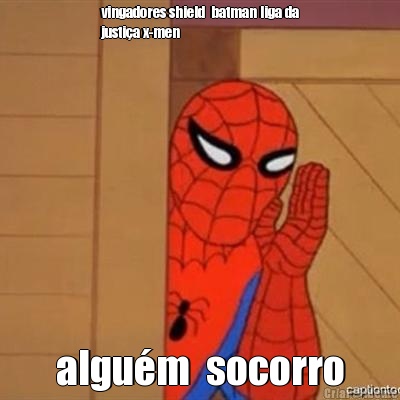 vingadores shield  batman liga da
justi�a x-men  algu�m  socorro