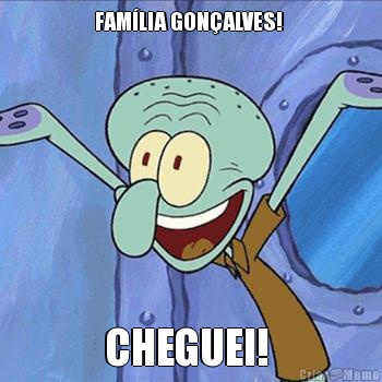 FAM�LIA GON�ALVES!  CHEGUEI! 