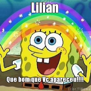 Lilian  Que bom que Vc apareceu!!!! 