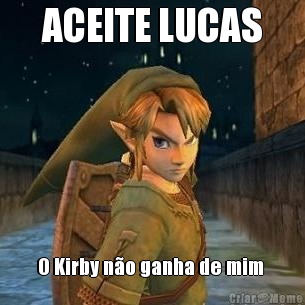 ACEITE LUCAS O Kirby n�o ganha de mim 