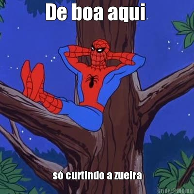 De boa aqui  s� curtindo a zueira