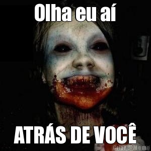 Olha eu a� ATR�S DE VOC�