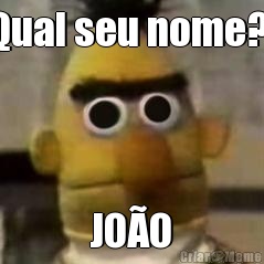 Qual seu nome?  JO�O