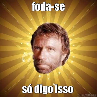 foda-se s� digo isso 